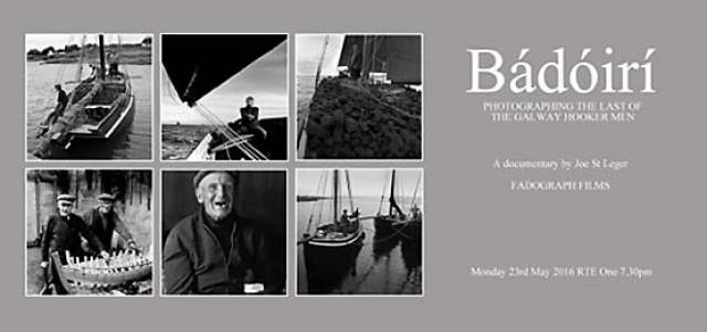 'Bádóirí-photographing the last of the Galway Hooker Men' airs on RTE One television on Monday 23rd May 2016 at 7.30pm.
