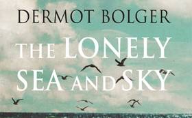 The Lonely Sea and the Sky is inspired by Dermot Bolger&#039;s late father&#039;s career at sea