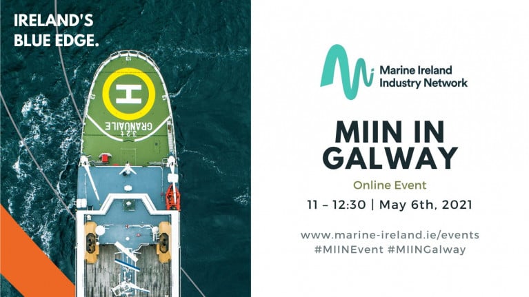 MII invites you to join next Thursday, May 6th, for their next online event 'MIIN in Galway - A Microcosm for Marine Innovation and Industry Opportunities'.